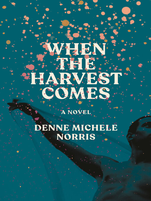 Title details for When the Harvest Comes by Denne Michele Norris - Wait list